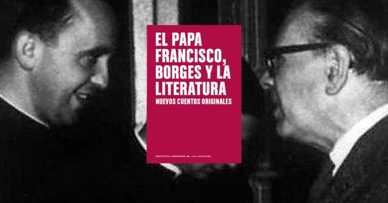 Borges y el papa Francisco, la historia de una amistad literaria que desafió la fe y el tiempo