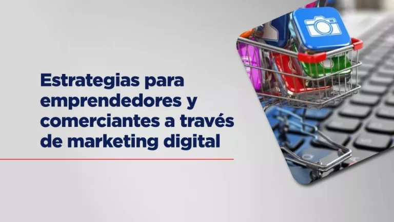 Estrategias para emprendedores y comerciantes a través de marketing digital